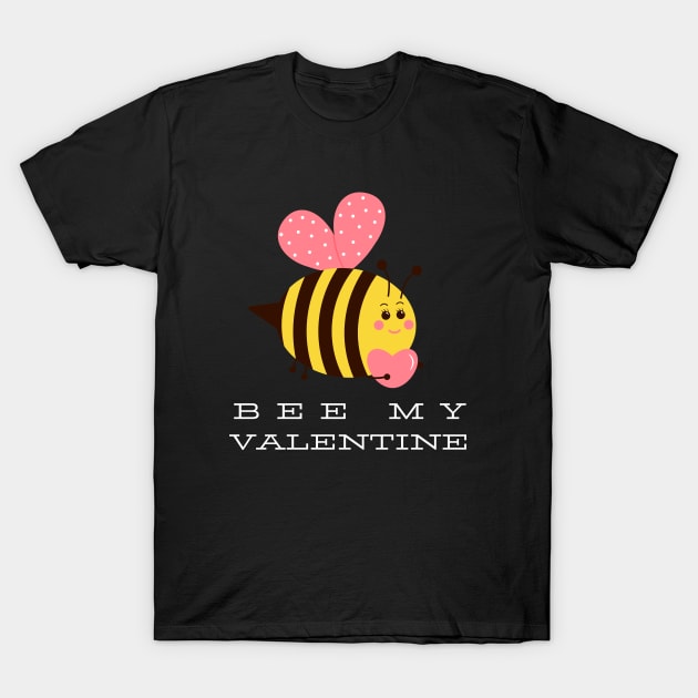 Cute Funny Bee My Valentine, Valentine Day Gift for Him or Her T-Shirt by Praizes